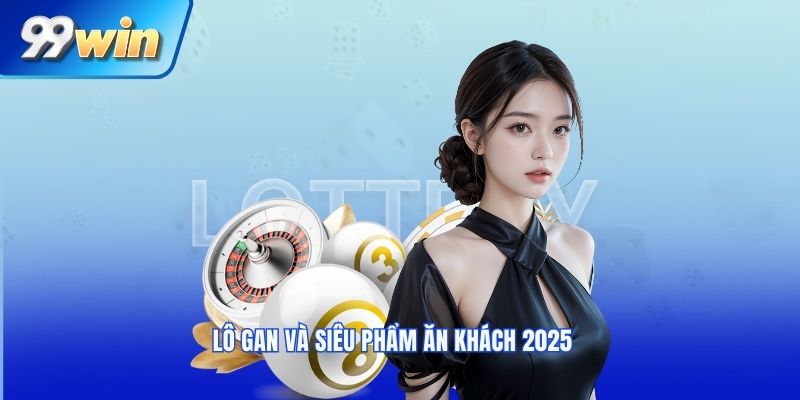 Lô gan và siêu phẩm ăn khách 2025